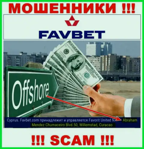 FavBet Com это интернет-мошенники ! Пустили корни в оффшорной зоне по адресу - Abraham Mendez Chumaceiro Blvd.50, Willemstad, Curacao и сливают деньги клиентов