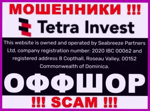 На веб-портале мошенников Тетра Инвест говорится, что они расположены в офшоре - 8 Copthall, Roseau Valley, 00152 Commonwealth of Dominica, будьте внимательны