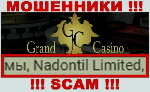 Опасайтесь ворюг Grand-Casino Com - присутствие данных о юридическом лице Nadontil Limited не сделает их добросовестными