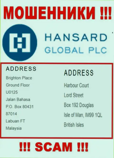 Добраться до конторы Hansard International Limited, чтобы вырвать финансовые средства нельзя, они находятся в офшоре: Harbour Court, Lord Street, Box 192, Douglas, Isle of Man IM99 1QL, British Isles