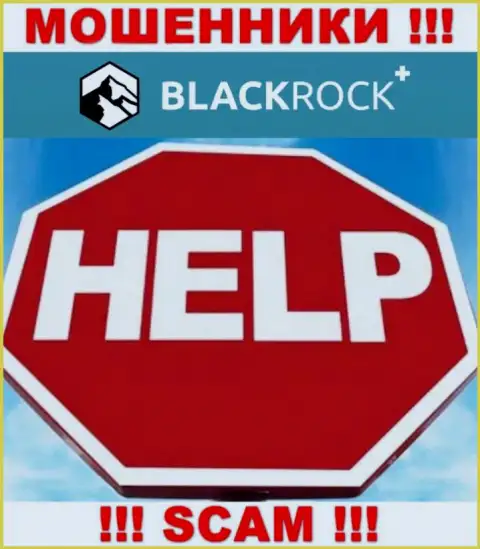 Вешать нос не спешите, мы подскажем, как вернуть финансовые вложения с дилинговой компании BlackRock Plus