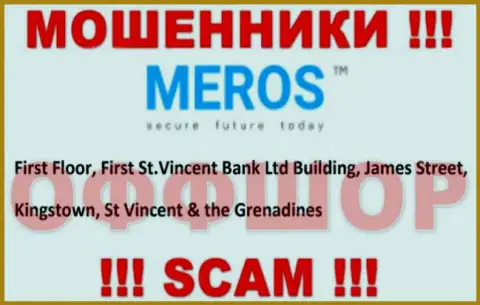 Постарайтесь держаться подальше от офшорных internet махинаторов MerosTM Com !!! Их адрес - Ферст Флоор, Ферст Сент-Винсент Банк Лтд Билдинг, Джеймс Стрит, Кингстаун, Сент-Винсент и Гренадины