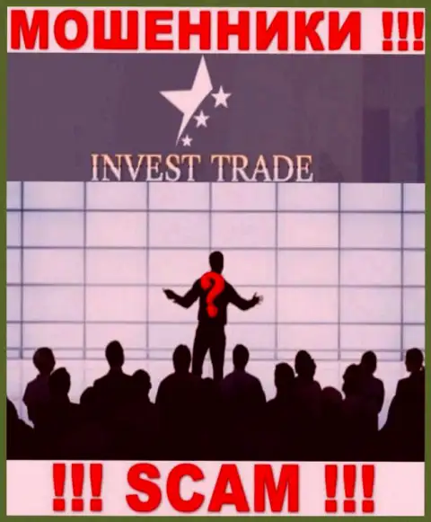 Invest Trade - это ненадежная компания, инфа о непосредственных руководителях которой отсутствует