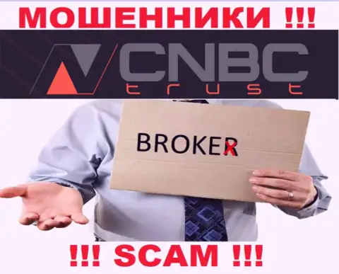 Очень опасно иметь дело с CNBC Trust их деятельность в сфере Брокер - неправомерна