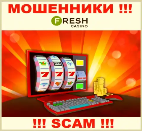 Fresh Casino - это наглые internet мошенники, направление деятельности которых - Online казино