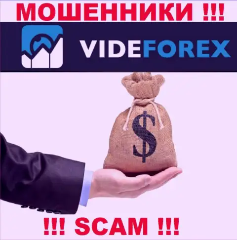 VideForex не позволят вам забрать назад средства, а еще и дополнительно комиссионные сборы будут требовать