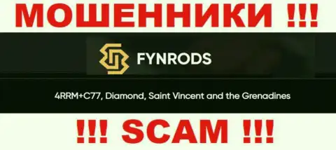 Не работайте совместно с Fynrods Com - можете лишиться вложений, потому что они находятся в оффшоре: 4RRM+C77, Diamond, Saint Vincent and the Grenadines